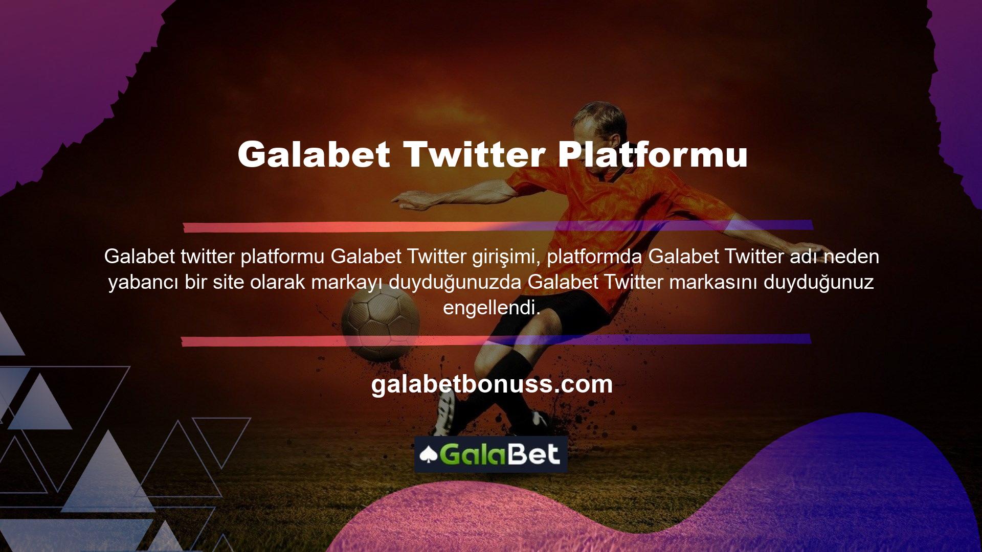 Galabet insanların Twitter'a girmesini engelleyen bir özelliği var